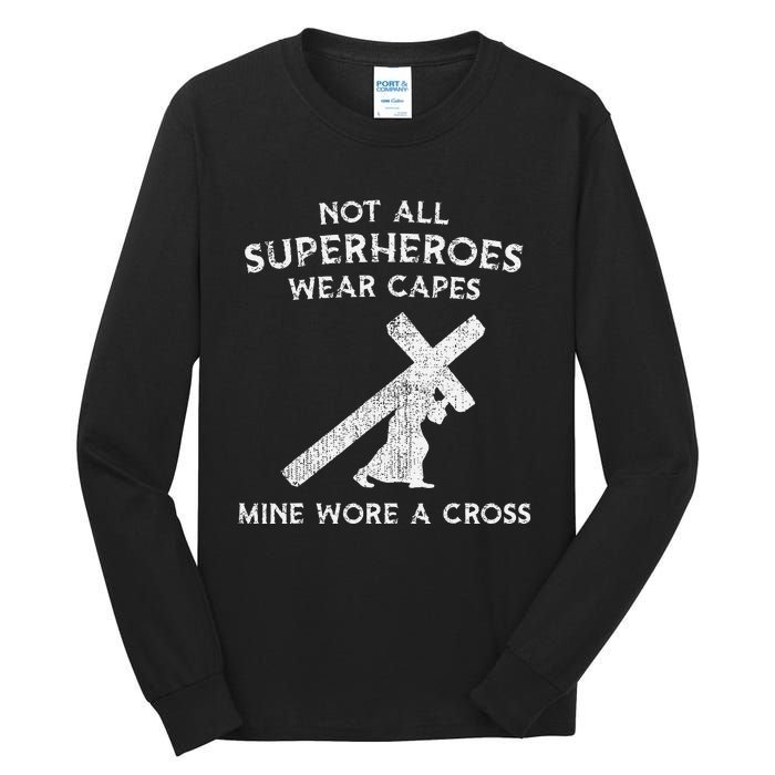 Not All Superheroes Wear Capes Mine Wore A Cross Tall Long Sleeve T-Shirt