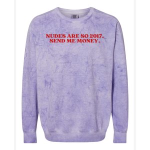 Nudes Are So 2017 Send Me Money Aesthetic Colorblast Crewneck Sweatshirt