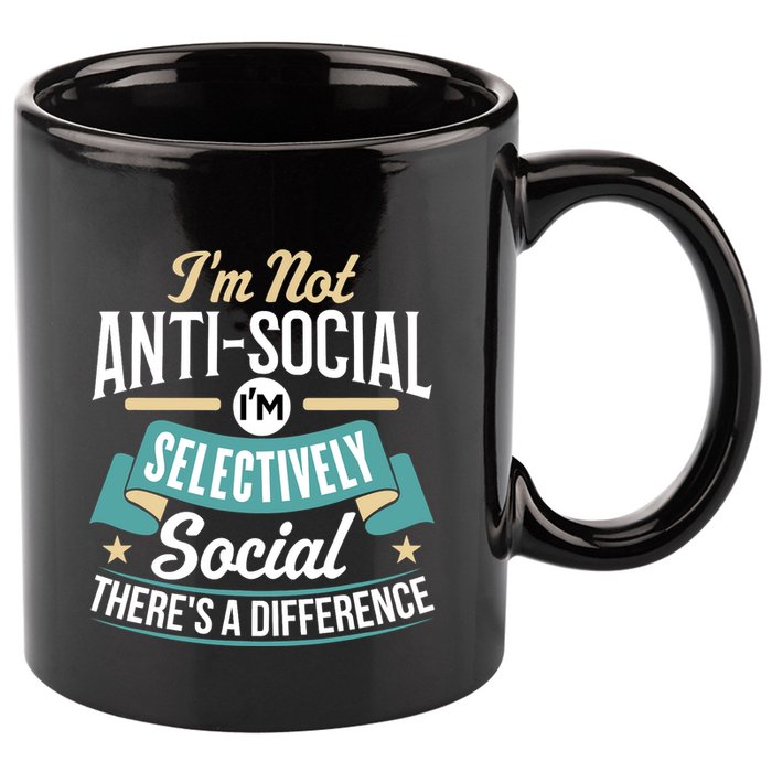 Not Antisocial, Sarcastic Humor, Sarcasm 11oz C Handle Ceramic Mug