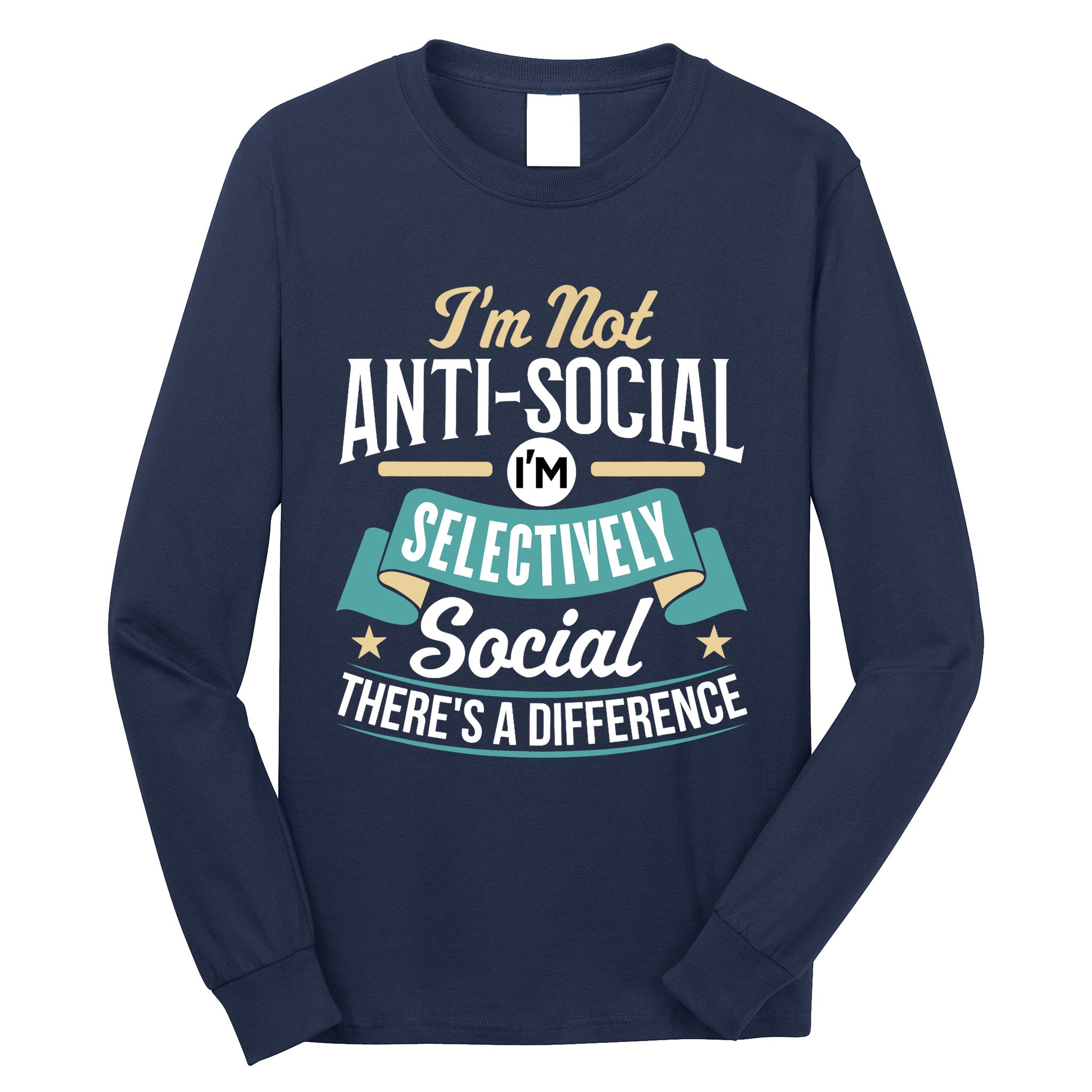 Not Antisocial, Sarcastic Humor, Sarcasm Long Sleeve Shirt