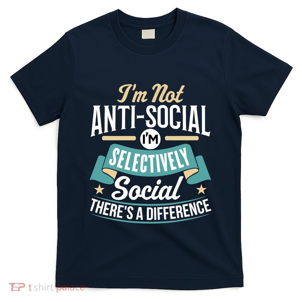 Not Antisocial, Sarcastic Humor, Sarcasm T-Shirt