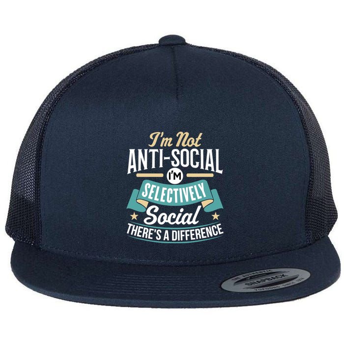 Not Antisocial, Sarcastic Humor, Sarcasm Flat Bill Trucker Hat