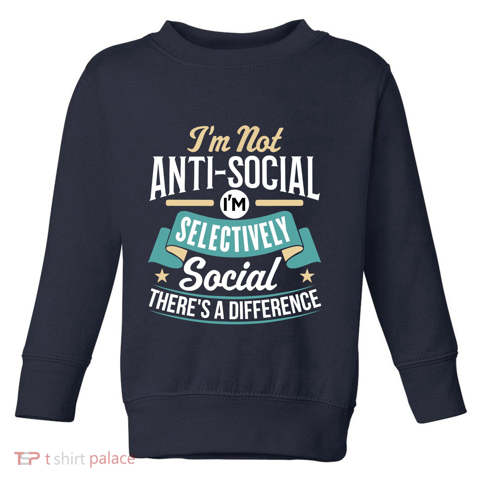 Not Antisocial, Sarcastic Humor, Sarcasm Toddler Sweatshirt