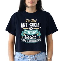 Not Antisocial, Sarcastic Humor, Sarcasm Women's Crop Top Tee