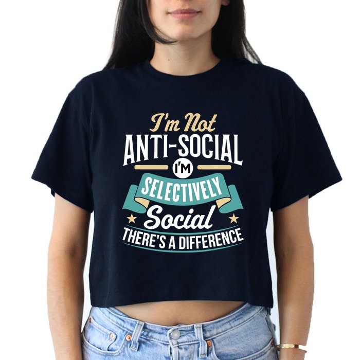 Not Antisocial, Sarcastic Humor, Sarcasm Women's Crop Top Tee
