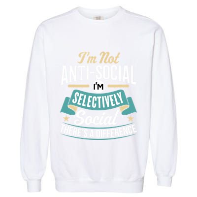 Not Antisocial, Sarcastic Humor, Sarcasm Garment-Dyed Sweatshirt