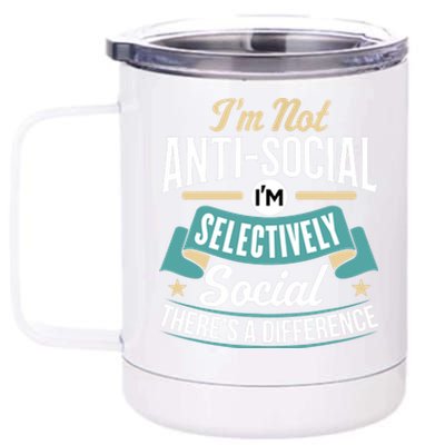 Not Antisocial, Sarcastic Humor, Sarcasm 12 oz Stainless Steel Tumbler Cup