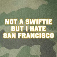 Not A Swifti But I Have San Francisco Legacy Tie Dye Trucker Hat