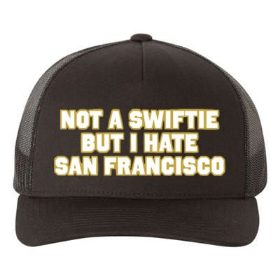 Not A Swifti But I Have San Francisco Yupoong Adult 5-Panel Trucker Hat