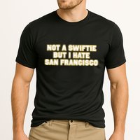 Not A Swifti But I Have San Francisco Performance Shirt