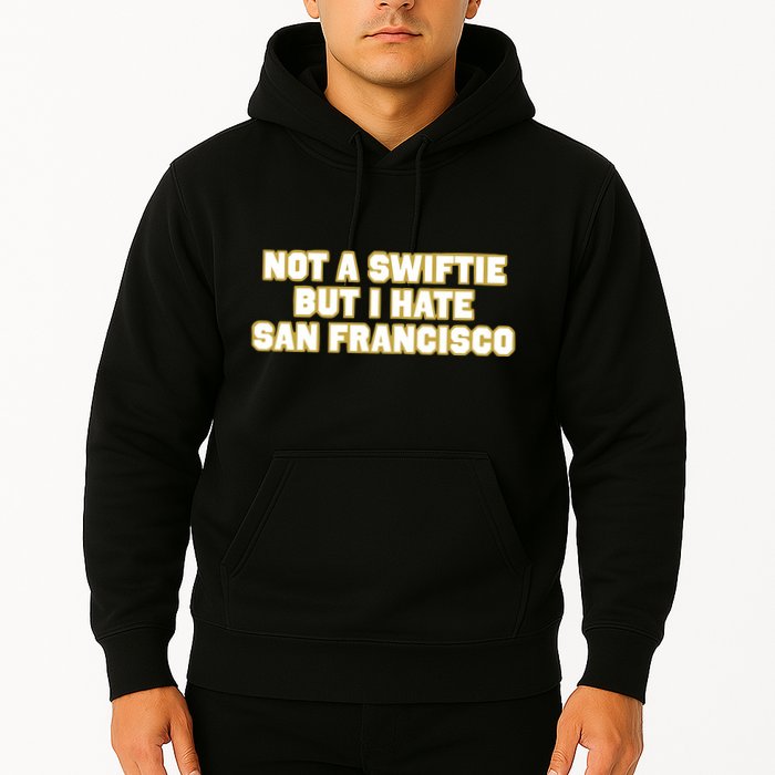 Not A Swifti But I Have San Francisco Hoodie