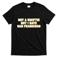Not A Swifti But I Have San Francisco T-Shirt