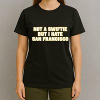 Not A Swifti But I Have San Francisco T-Shirt