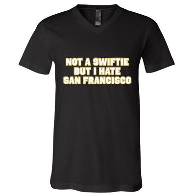 Not A Swifti But I Have San Francisco V-Neck T-Shirt