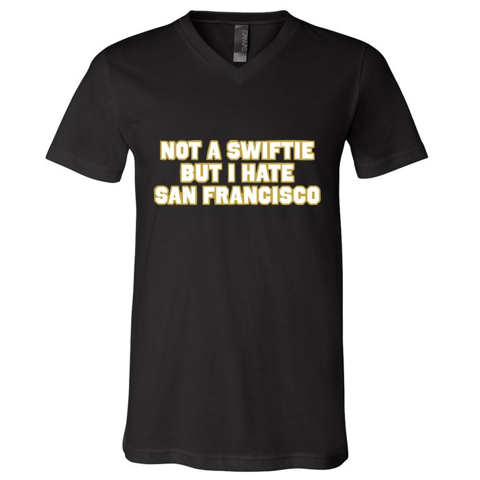 Not A Swifti But I Have San Francisco V-Neck T-Shirt