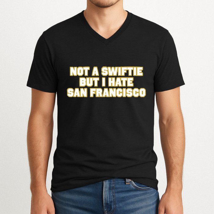 Not A Swifti But I Have San Francisco V-Neck T-Shirt