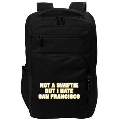 Not A Swifti But I Have San Francisco Impact Tech Backpack