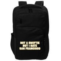 Not A Swifti But I Have San Francisco Impact Tech Backpack