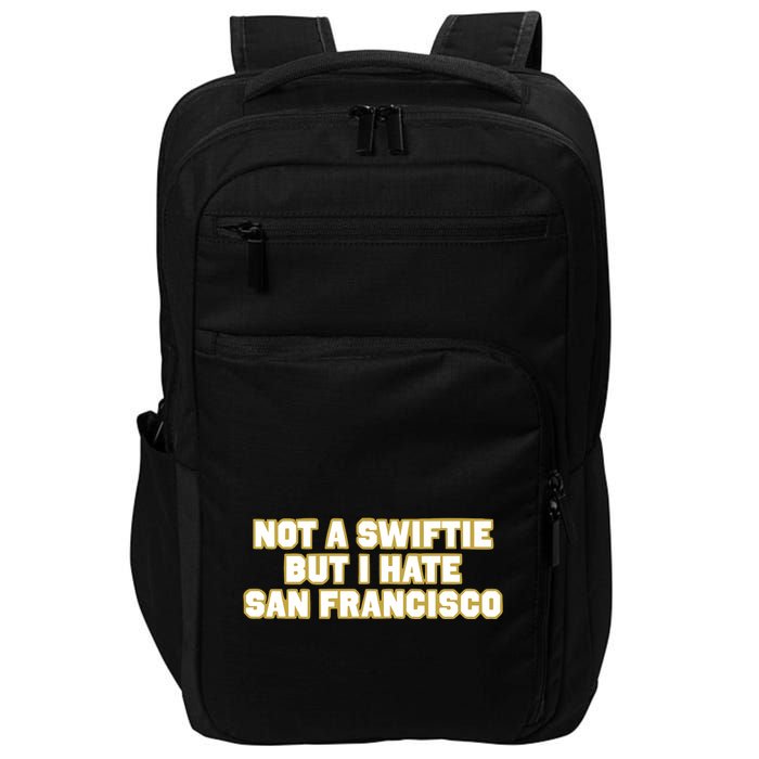 Not A Swifti But I Have San Francisco Impact Tech Backpack