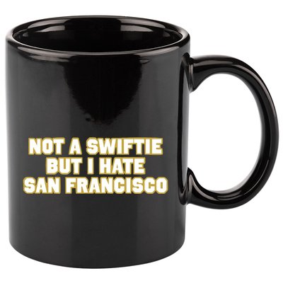 Not A Swifti But I Have San Francisco 11oz C Handle Ceramic Mug