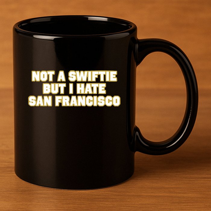 Not A Swifti But I Have San Francisco 11oz C Handle Ceramic Mug