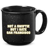 Not A Swifti But I Have San Francisco 15oz Campfire Ceramic Mug