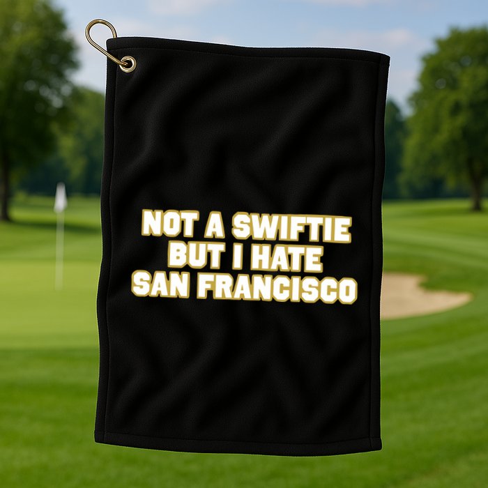Not A Swifti But I Have San Francisco Golf Towel
