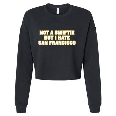 Not A Swifti But I Have San Francisco Cropped Pullover Crew