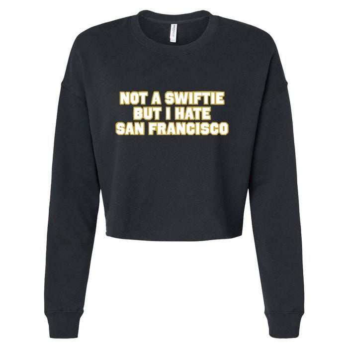 Not A Swifti But I Have San Francisco Cropped Pullover Crew