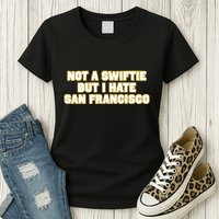 Not A Swifti But I Have San Francisco Womens T-Shirt