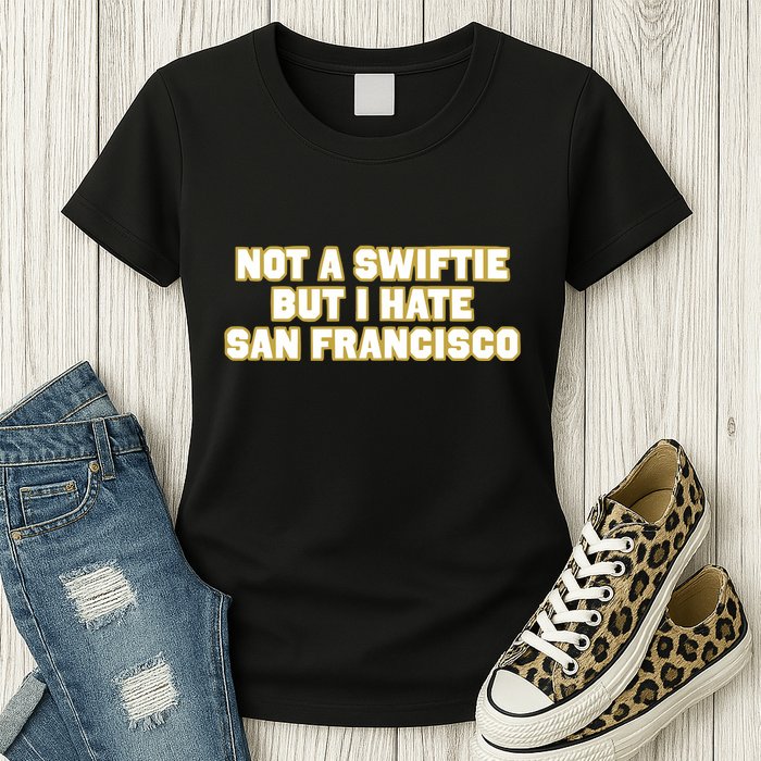 Not A Swifti But I Have San Francisco Womens T-Shirt