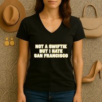 Not A Swifti But I Have San Francisco Women's V-Neck T-Shirt