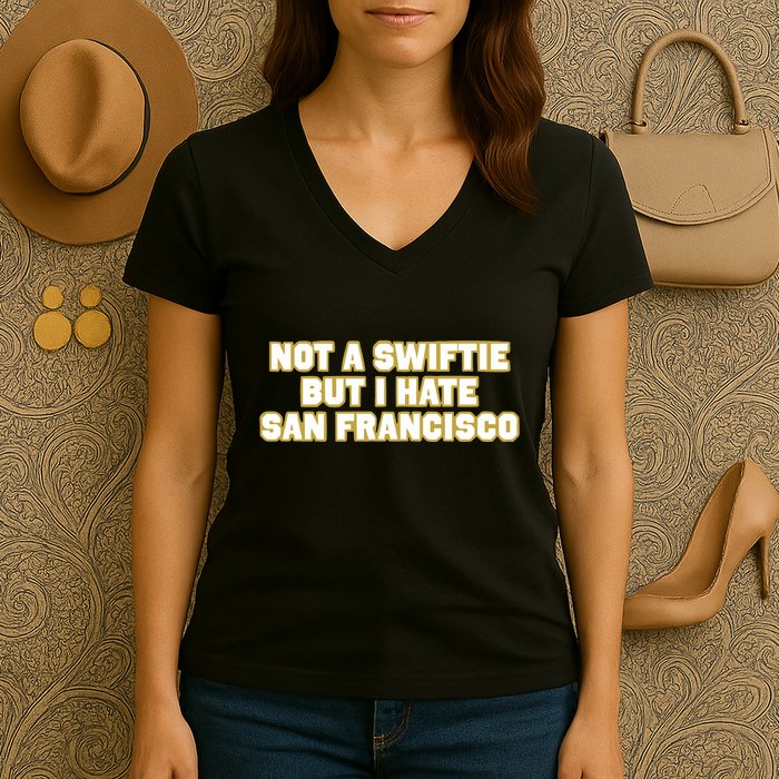 Not A Swifti But I Have San Francisco Women's V-Neck T-Shirt