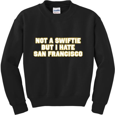 Not A Swifti But I Have San Francisco Kids Sweatshirt