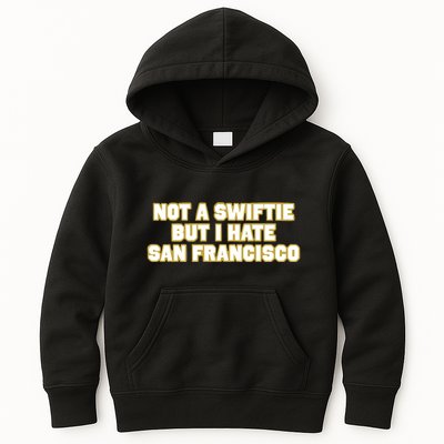 Not A Swifti But I Have San Francisco Kids Hoodie