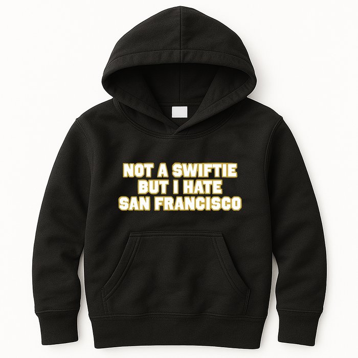 Not A Swifti But I Have San Francisco Kids Hoodie