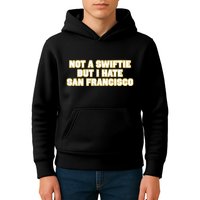 Not A Swifti But I Have San Francisco Kids Hoodie