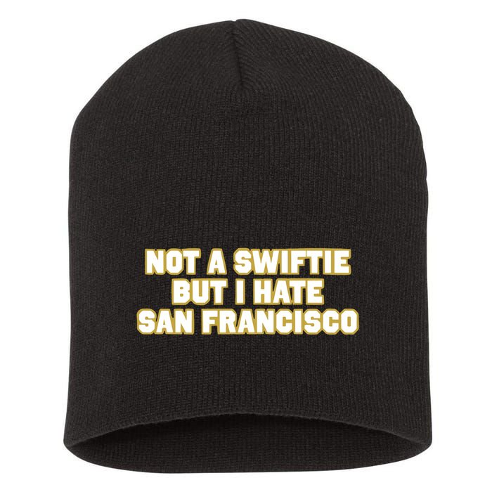 Not A Swifti But I Have San Francisco Short Acrylic Beanie