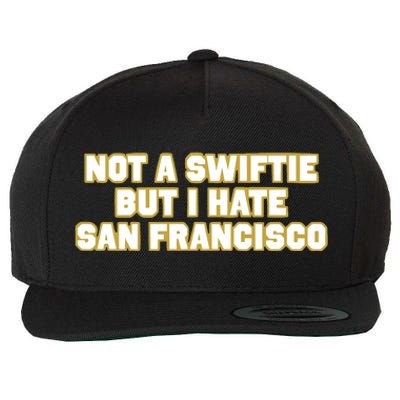 Not A Swifti But I Have San Francisco Wool Snapback Cap