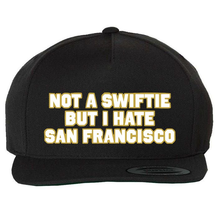 Not A Swifti But I Have San Francisco Wool Snapback Cap