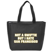 Not A Swifti But I Have San Francisco Zip Tote Bag