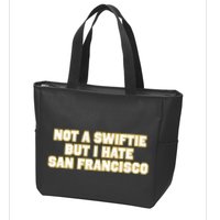 Not A Swifti But I Have San Francisco Zip Tote Bag