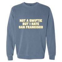Not A Swifti But I Have San Francisco Garment-Dyed Sweatshirt
