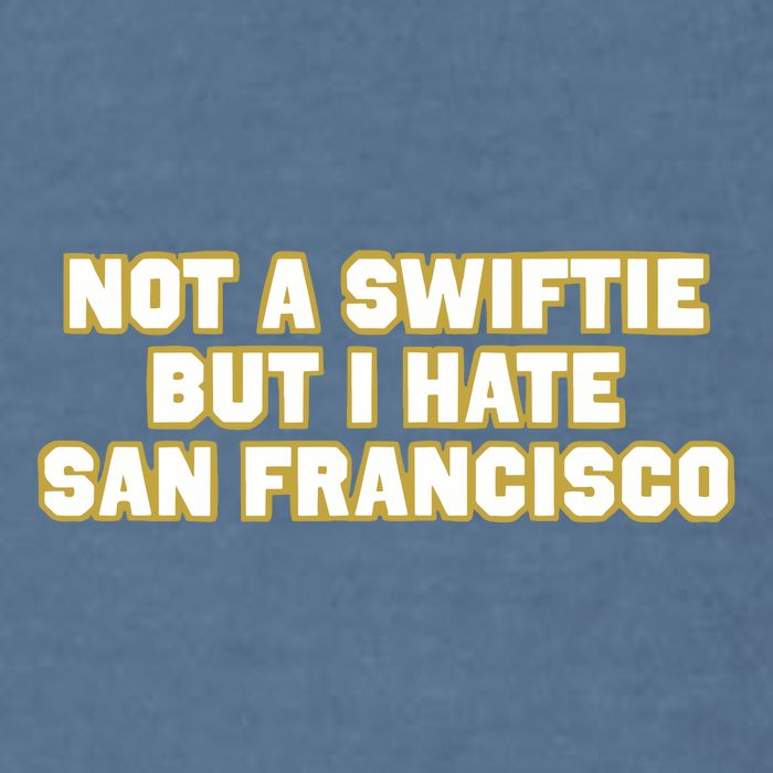 Not A Swifti But I Have San Francisco Garment-Dyed Sweatshirt