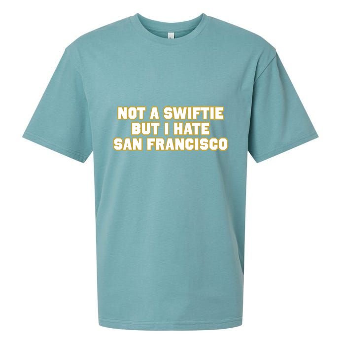 Not A Swifti But I Have San Francisco Sueded Cloud Jersey T-Shirt
