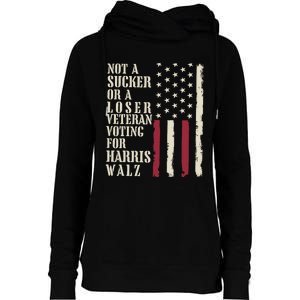 Not A Sucker Or A Loser Veterans Voting For Harris Walz 2024 Womens Funnel Neck Pullover Hood