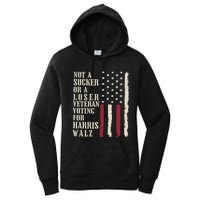 Not A Sucker Or A Loser Veterans Voting For Harris Walz 2024 Women's Pullover Hoodie