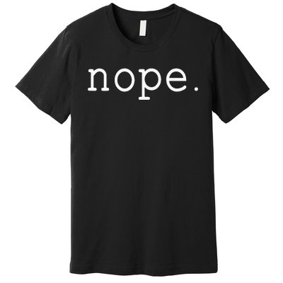 Nope. A Simple Negative Is All You Need. Premium T-Shirt