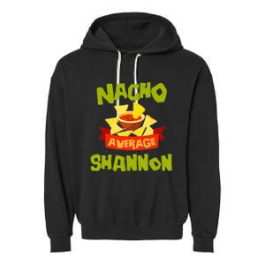 NACHO AVERAGE SHANNON Funny Birthday Personalized Name Gift Garment-Dyed Fleece Hoodie