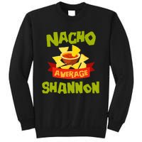 NACHO AVERAGE SHANNON Funny Birthday Personalized Name Gift Sweatshirt